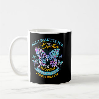 Taza De Café All I Want Is For My Brother In Heaven I Love & Mi