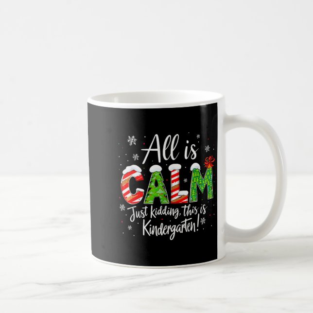 Taza De Café All Is Calm Just Kidding Teacher Christmas Kinderg (Derecha)