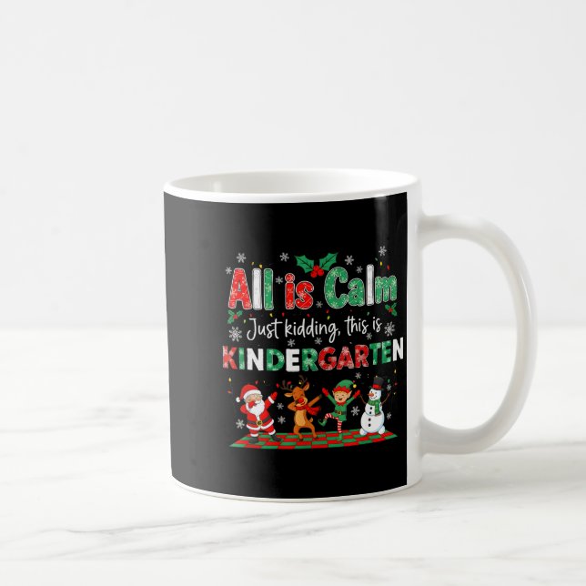 Taza De Café All Is Calm Just Kidding This Is Kindergarten  (Derecha)
