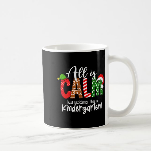 Taza De Café All Is Calm Just Kidding This Is Kindergarten Chri (Derecha)