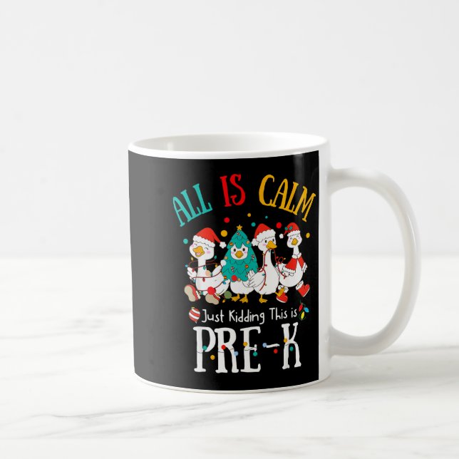Taza De Café All Is Calm Just Kidding This Is Pre-k Christmas  (Derecha)