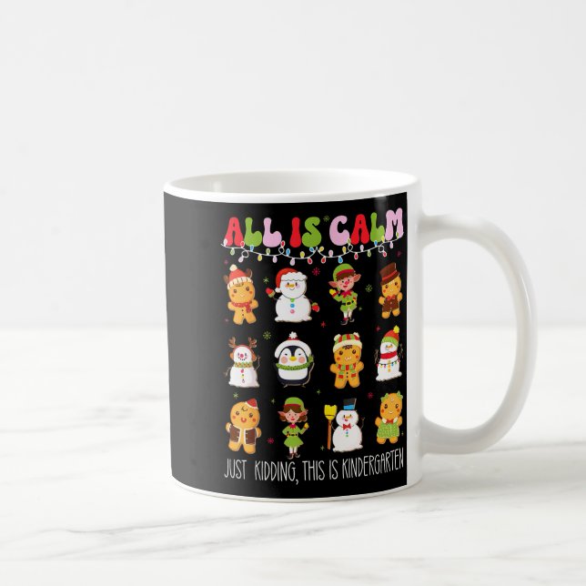 Taza De Café All Is Calm Kindergarten Teacher Christmas Teach M (Derecha)
