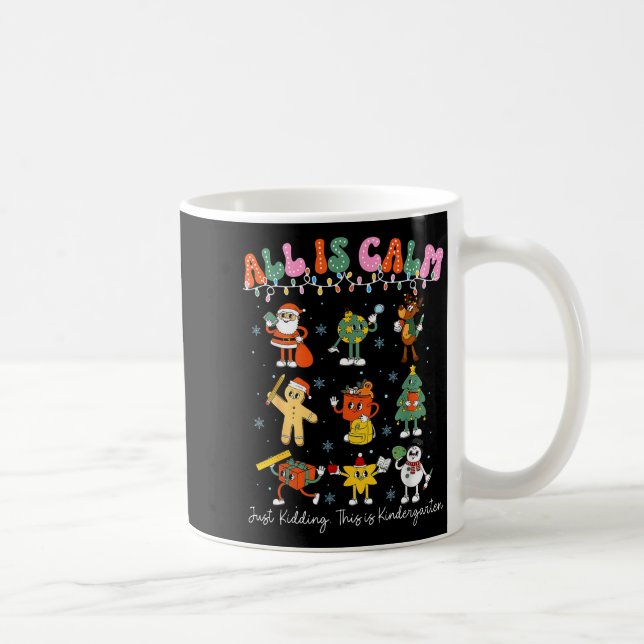 Taza De Café All Is Calm Kindergarten Teacher Christmas Teach M (Derecha)