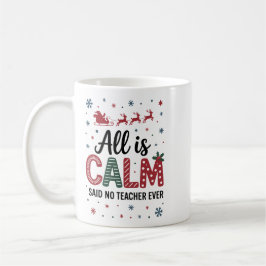 Taza De Café All is calm said no teacher ever christmas