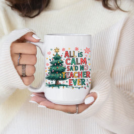 Taza De Café All is Calm Said No Teacher Ever Coffee Mug