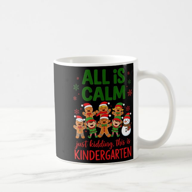 Taza De Café All Is Calm This Is Kindergarten Gingerbread Chris (Derecha)