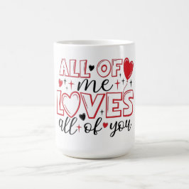 Taza De Café All of Me Loves All of You Typography