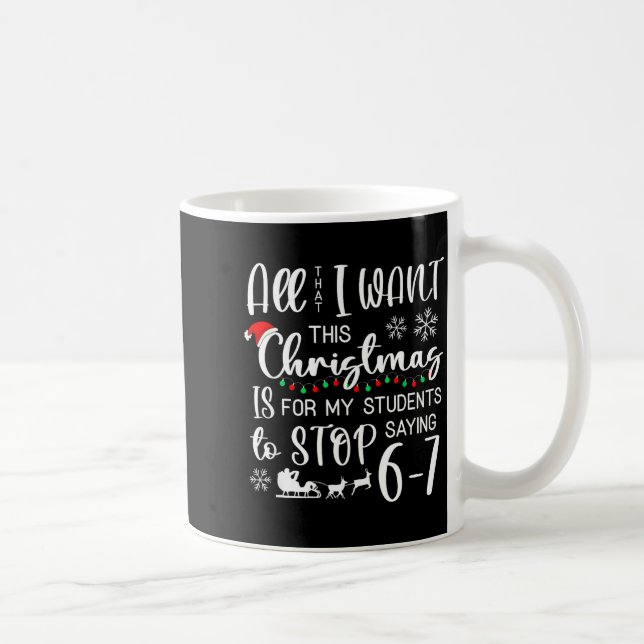 Taza De Café All That I Want This Christmas Is Students Stop Sa (Derecha)