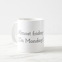 Taza De Café Almost Friday (On monday) 