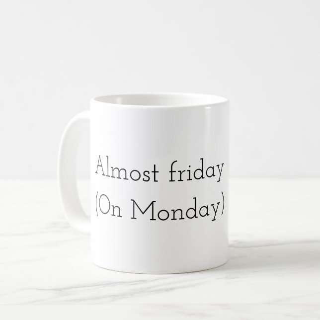 Taza De Café Almost Friday (On monday)  (Anverso izquierdo)