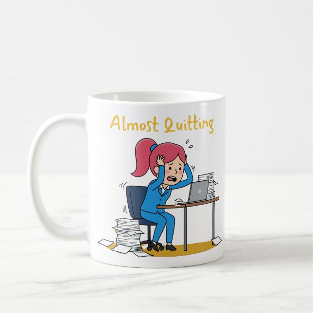 Taza De Café Almost Quitting Funny Overworked Burnout  (Izquierda)