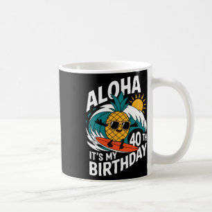 Taza De Café Aloha 40 cumpleaños Hawái Piña Surf Tropi
