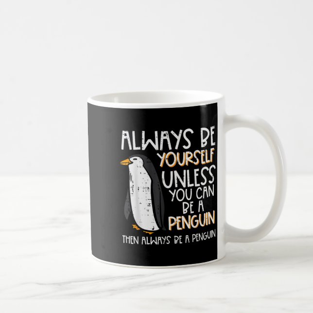 Taza De Café Always Be Yourself Unless Penguin Funny Women Kids (Derecha)