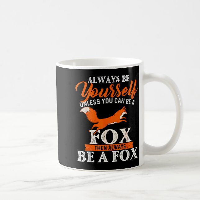 Taza De Café Always Be Yourself Unless You Can Be A Fox - Fox L (Derecha)