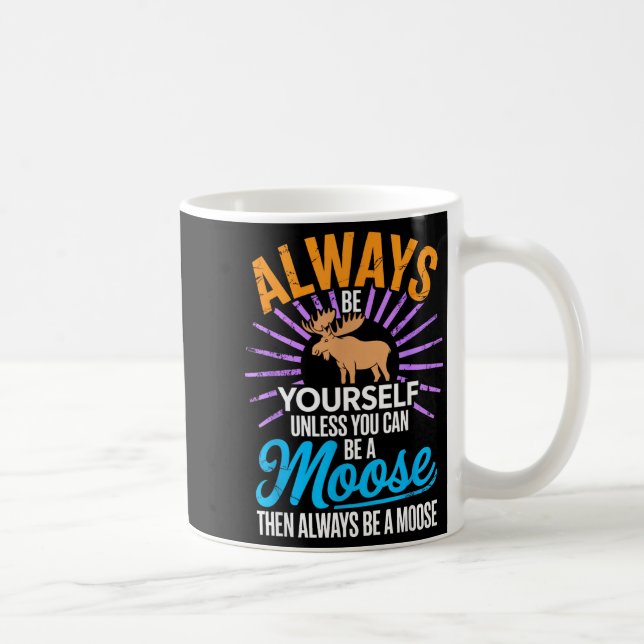 Taza De Café Always Be Yourself Unless You Can Be A Moose Funny (Derecha)
