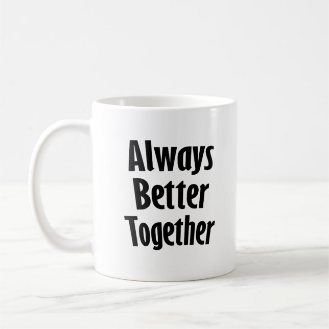 Taza De Café Always Better Together Timeless Classic  (Izquierda)