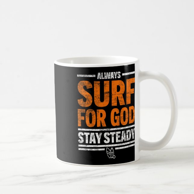 Taza De Café Always Surf For God, Stay Steady  (Derecha)