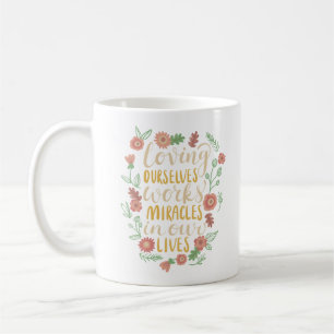 Taza De Café amar a nosotros mismos hace milagros en nuestras v