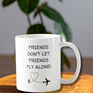 Taza De Café Amigos divertidos no dejan que sus amigos vuelen s