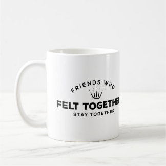 Taza De Café Amigos que se sintieron juntos, permanezcan juntos