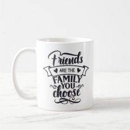 Taza De Café Amigos son la familia que usted elige