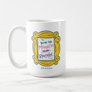 Taza De Café AMIGOS™ Tú eres la Raquel a mi Mónica
