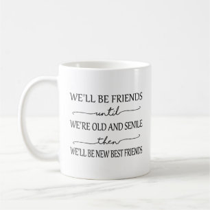 Taza De Café Amistad Mug - Seremos amigos hasta que seamos viej