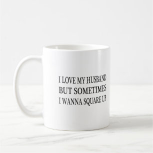 Taza De Café Amo A Mi Esposo Pero A Veces Quiero Ponerme Cuadra