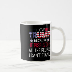 Taza De Café Amo A Trump Porque Se Echa Un Pisón A La Gente Que