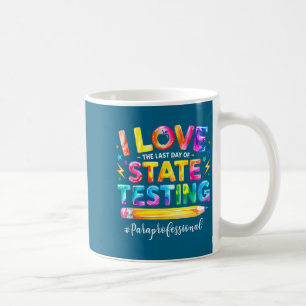 Taza De Café Amo el último día de pruebas estatales divertido