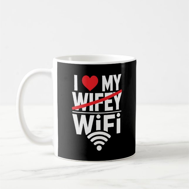 Taza De Café Amo Mi WiFi (No Wifey) - Divertido (Izquierda)