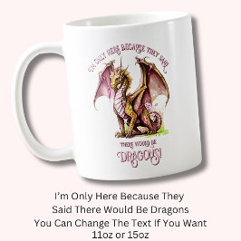 Taza De Café Añadir Nombre Texto - Sólo Aquí Porque Dijo Dragon