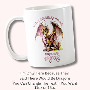 Taza De Café Añadir Nombre Texto - Sólo Aquí Porque Dijo Dragon
