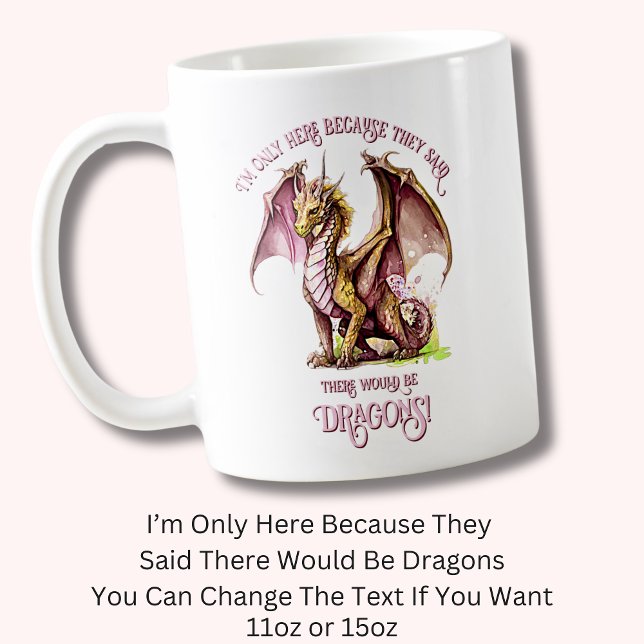 Taza De Café Añadir Nombre Texto - Sólo Aquí Porque Dijo Dragon (Subido por el creador)