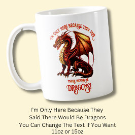 Taza De Café Añadir Nombre Texto - Sólo Aquí Porque Dijo Dragon