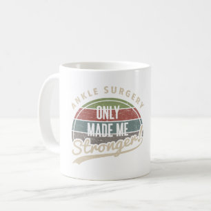 Taza De Café Ankle Surgery Stronger