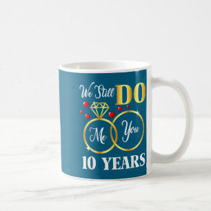 Taza De Café Años todavía 10 Matrimonio Décimo Aniversario de B