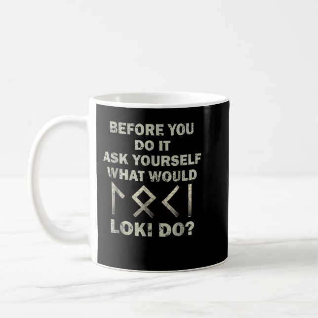 Taza De Café Antes De Hacerlo, Pregúntate Qué Haría Loki (Izquierda)