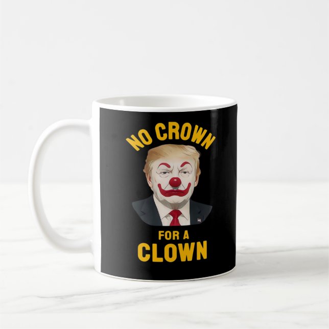 Taza De Café Anti-No Crown For A Clown (Izquierda)