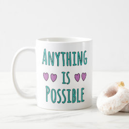 Taza De Café Anything is Possible