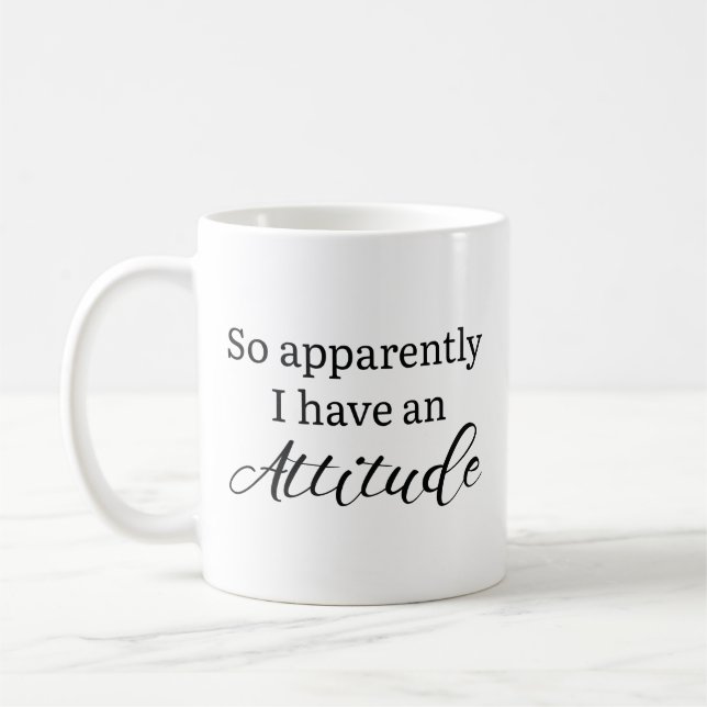 Taza De Café Aparentemente Tengo Una Actitud (Izquierda)