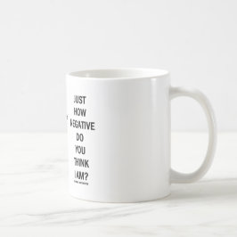 Taza De Café ¿Apenas cómo negativa usted me piensa es?