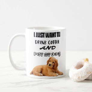 Taza De Café Apenas quiero beber el café y acariciar mi taza