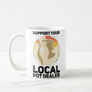 Taza De Café Apoya a tu ceramista local de marihuana divertido