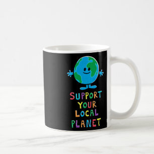 Taza De Café Apoye su planeta local - Día de la Tierra para tod