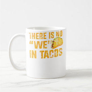 Taza De Café Apparel No We In Tacos