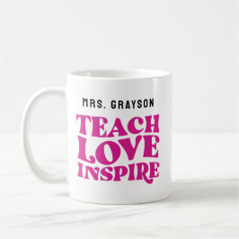 Taza De Café Apreciación Personalizado "Teach Love Inspire"