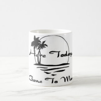 Taza De Café Aquí hoy, ido a Maui