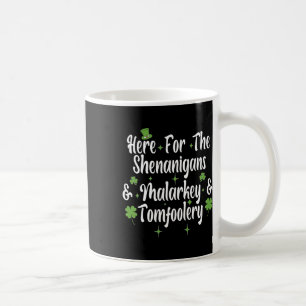 Taza De Café Aquí Para Los Shenanigans Malarkey Y Tomfoolery F