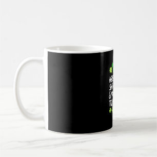 Taza De Café Aquí Por Los Shenanigans Malarkey Tomfoolery St Pa